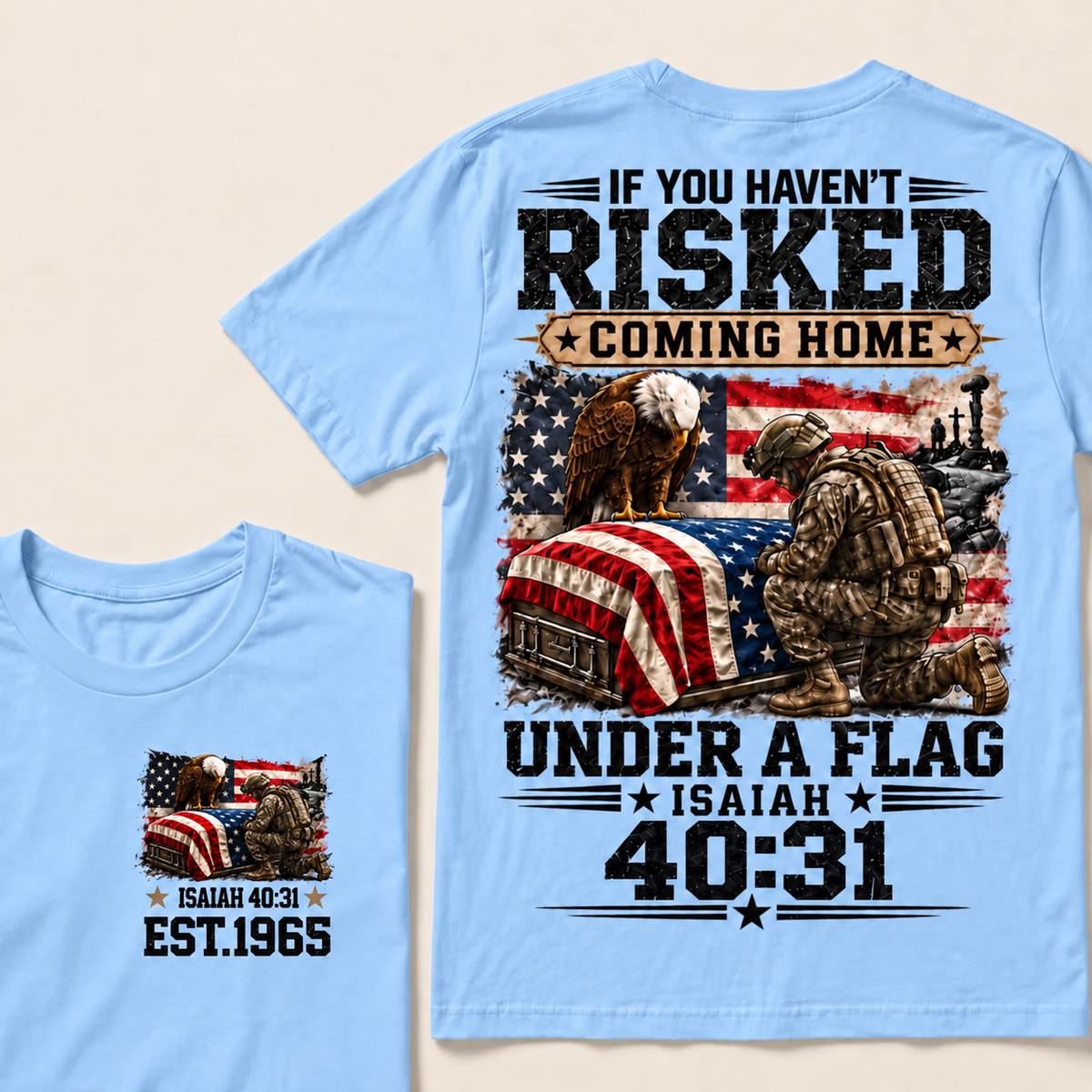 If You Haven't Risked Coming Home Under A Flag Custom Year T-shirt