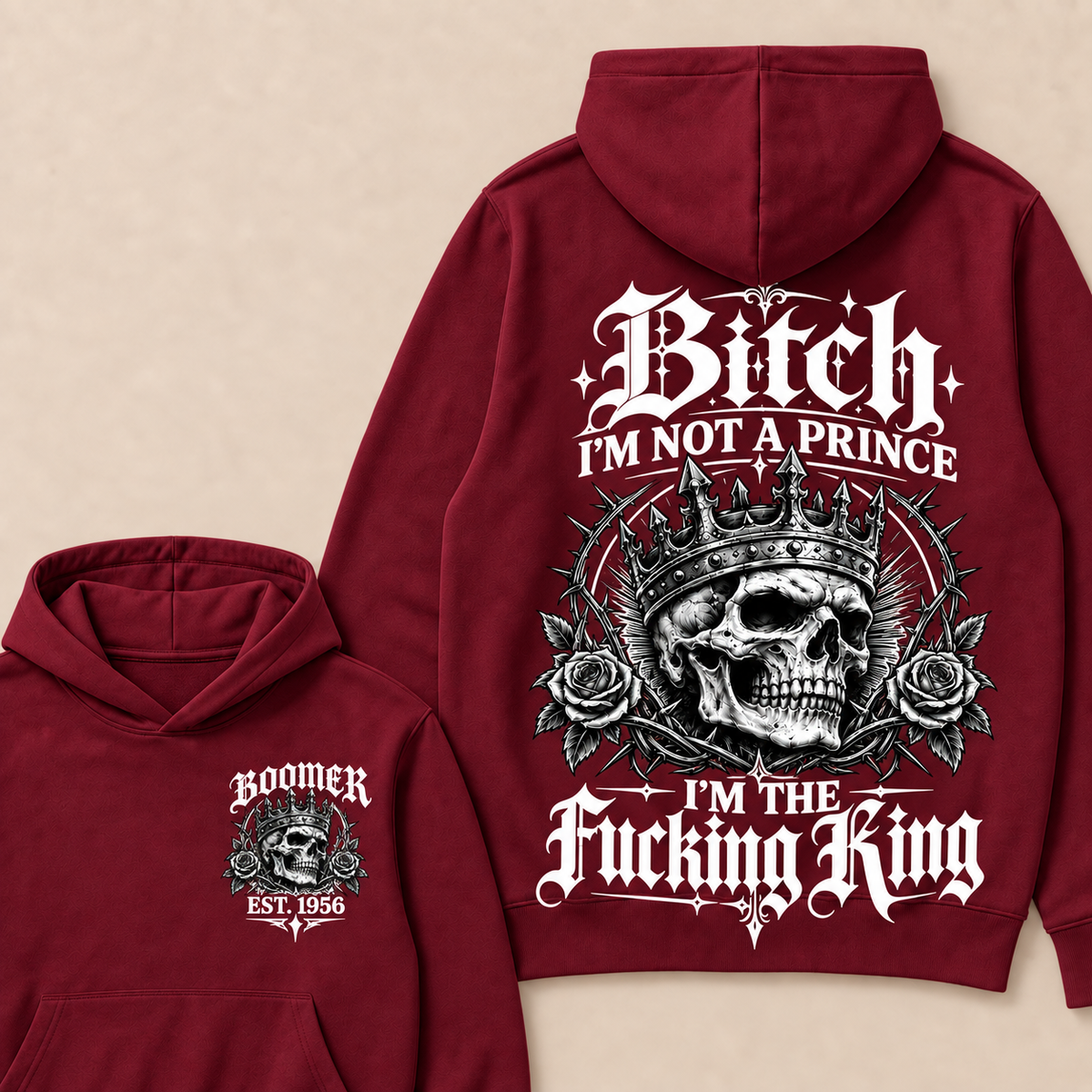 Boomer Bitch I'm Not A Prince I'm The Fucking King Custom Year Hoodies