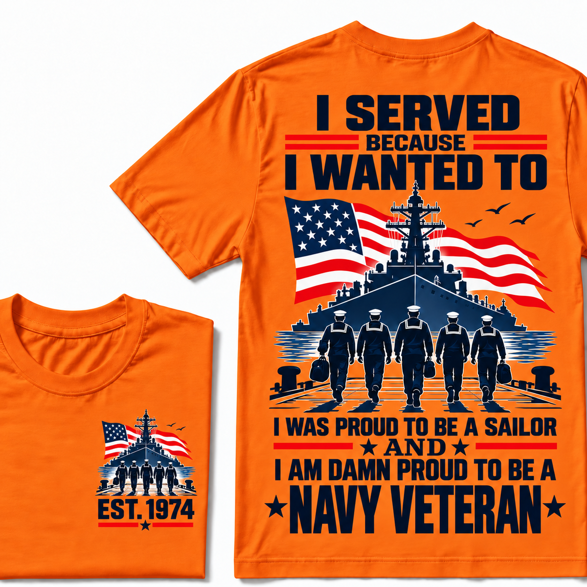 I Served Because I Wanted To I Was Proud To Be A Sailor And I Am Damn Proud To Be A Navy Veteran Custom Year T-shirt