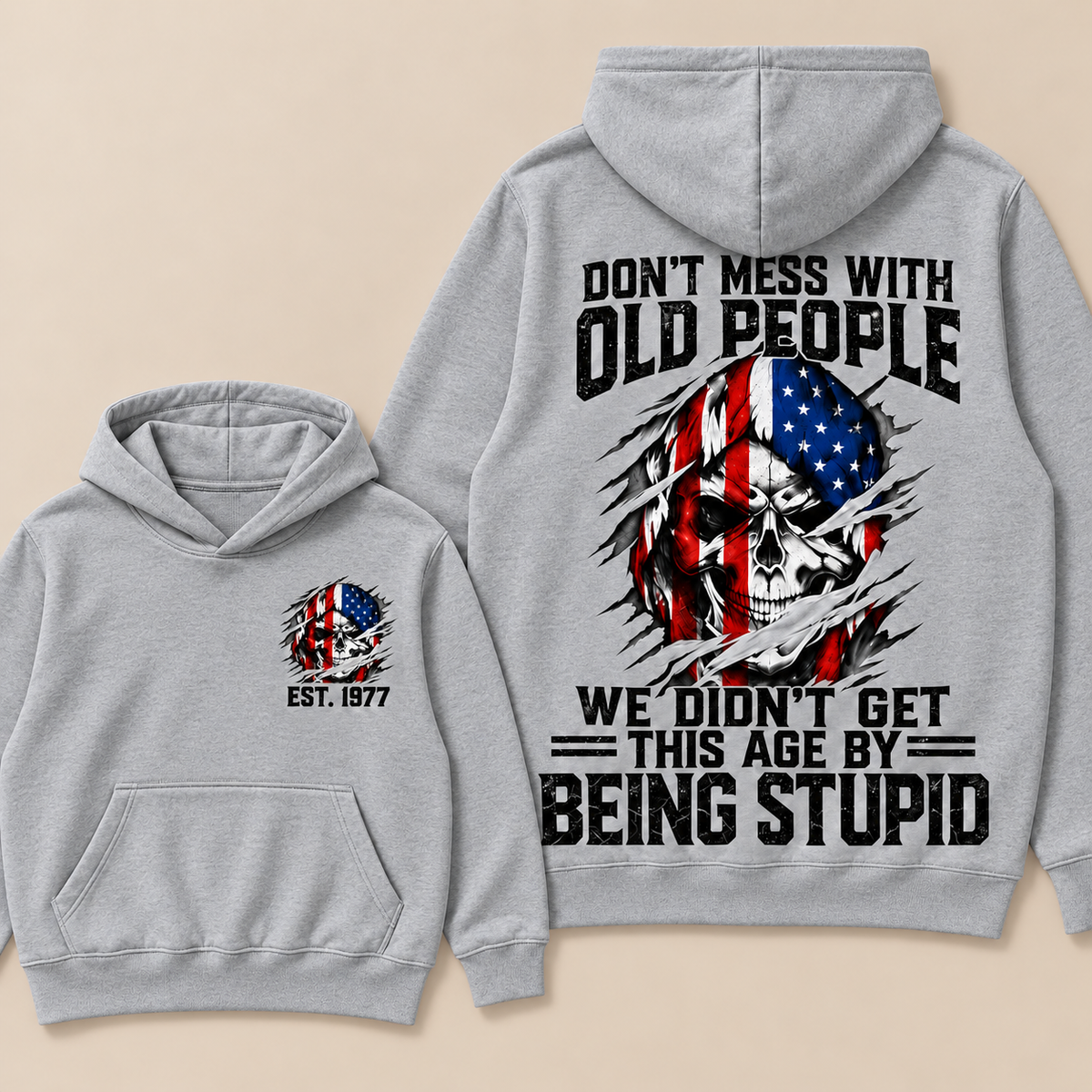Don't Mess With Old People We Didn't Get This Age By Being Stupid Custom Year Hoodie