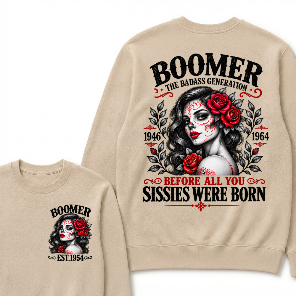Boomer The Badass Generation 1946 - 1964 Before All You Sissies Were Born EST.Year Graphic Crewneck Sweatshirt
