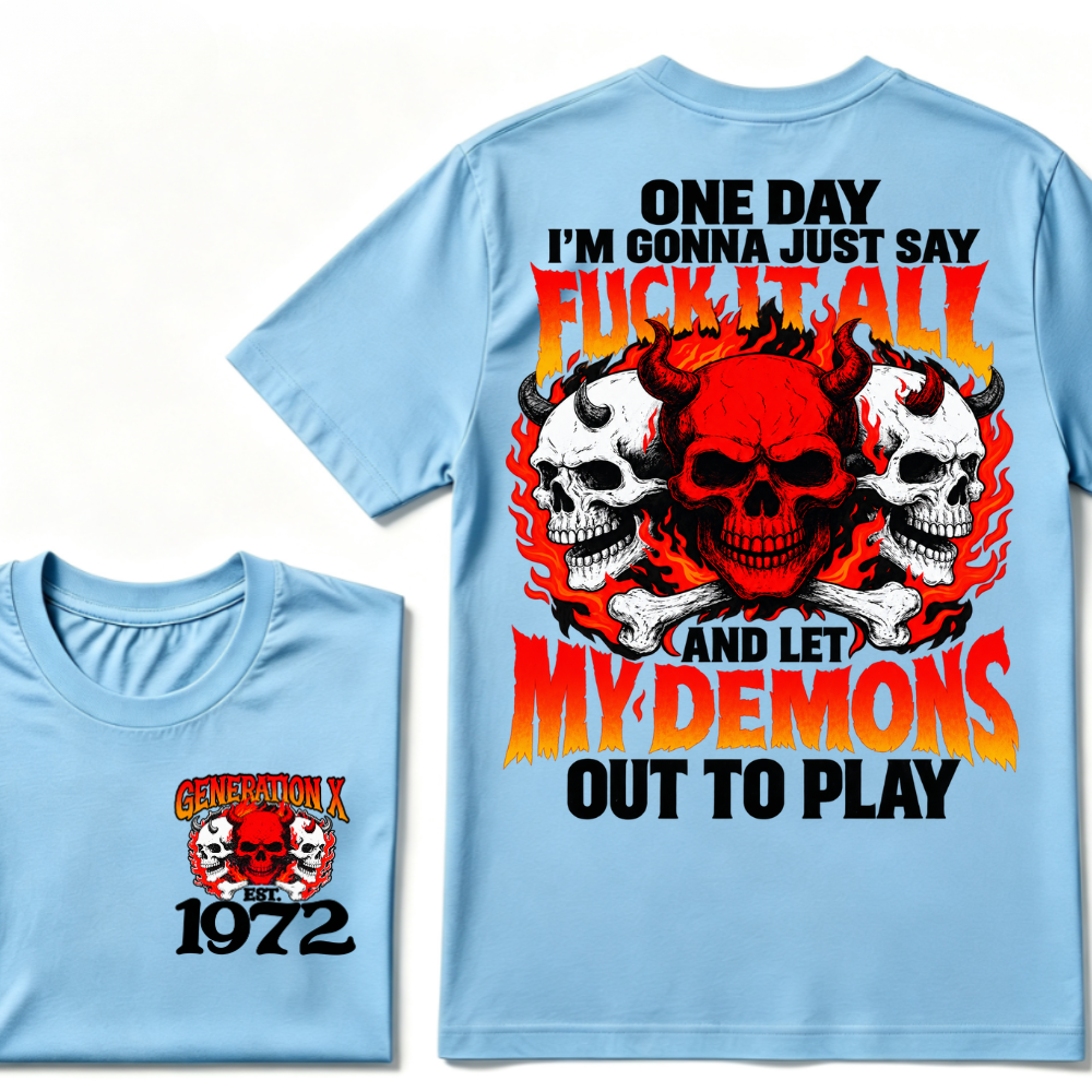 Generation X, EST. Year. One day I'm gonna just say fuck it all and let my demons out to play Tee