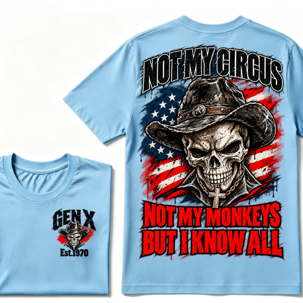 Not My Circus Not My Monkeys, But I Know All Gen X Est. Year T-Shirt