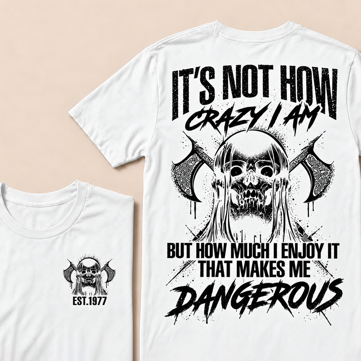 It's Not How Crazy I Am But How Much I Enjoy It That Makes Me Dangerous Custom Year T-shirt