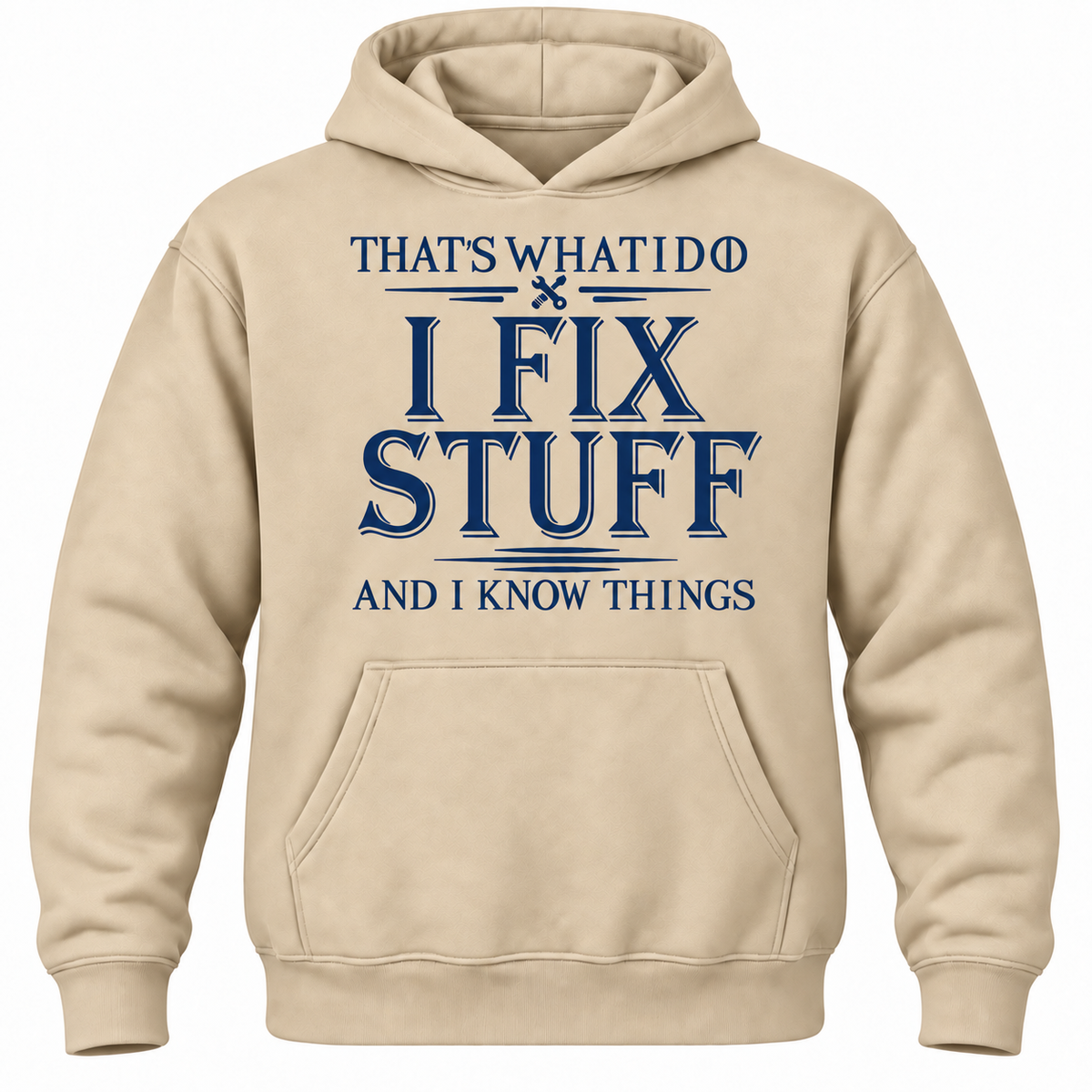 That's What I Do I Fix Stuff And I Know Things Hoodie