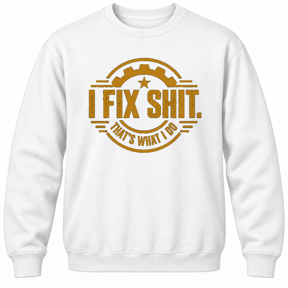 I Fix Shit. That's What I Do Crewneck Sweatshirt