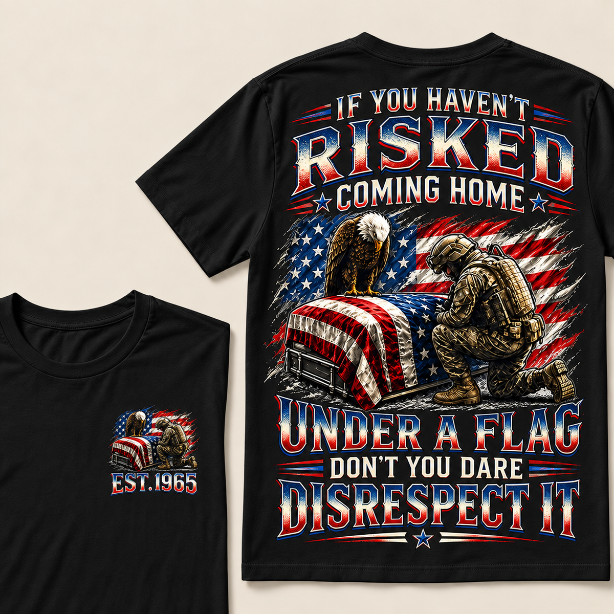 If You Haven't Risked Coming Home Under A Flag Custom Year Tops