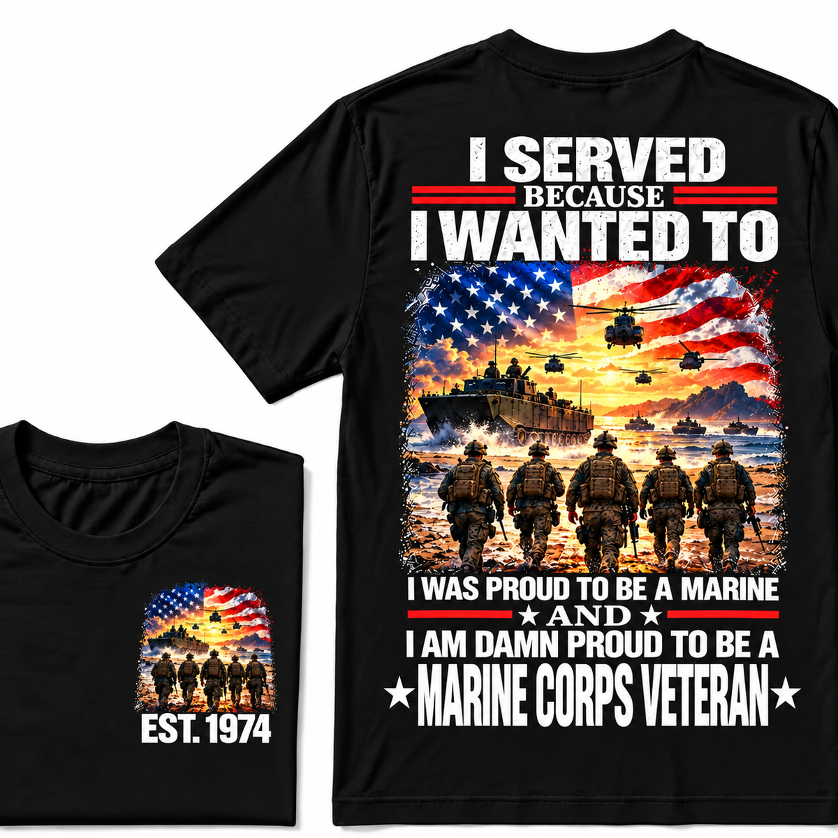 I Served Because I Wanted To I Was Proud To Be A Marine And I Am Damn Proud To Be A Marine Corps Veteran Custom Year T-shirt