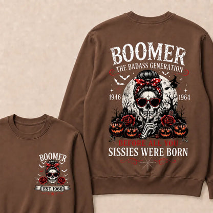 Funny Sweatshirt Custom Est.Year Boomer The Badass Generation 1946 1964 Before All You Sissies Were Born