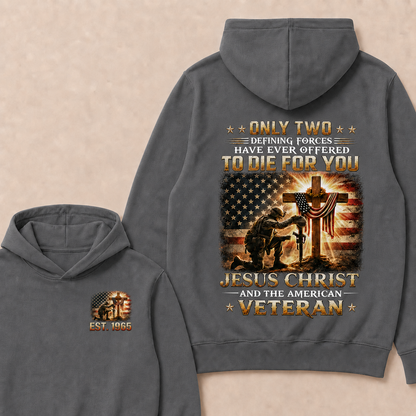 Only Two Defining Forces Have Ever Offered To Die For You Jesus Christ Custom Year Hoodie