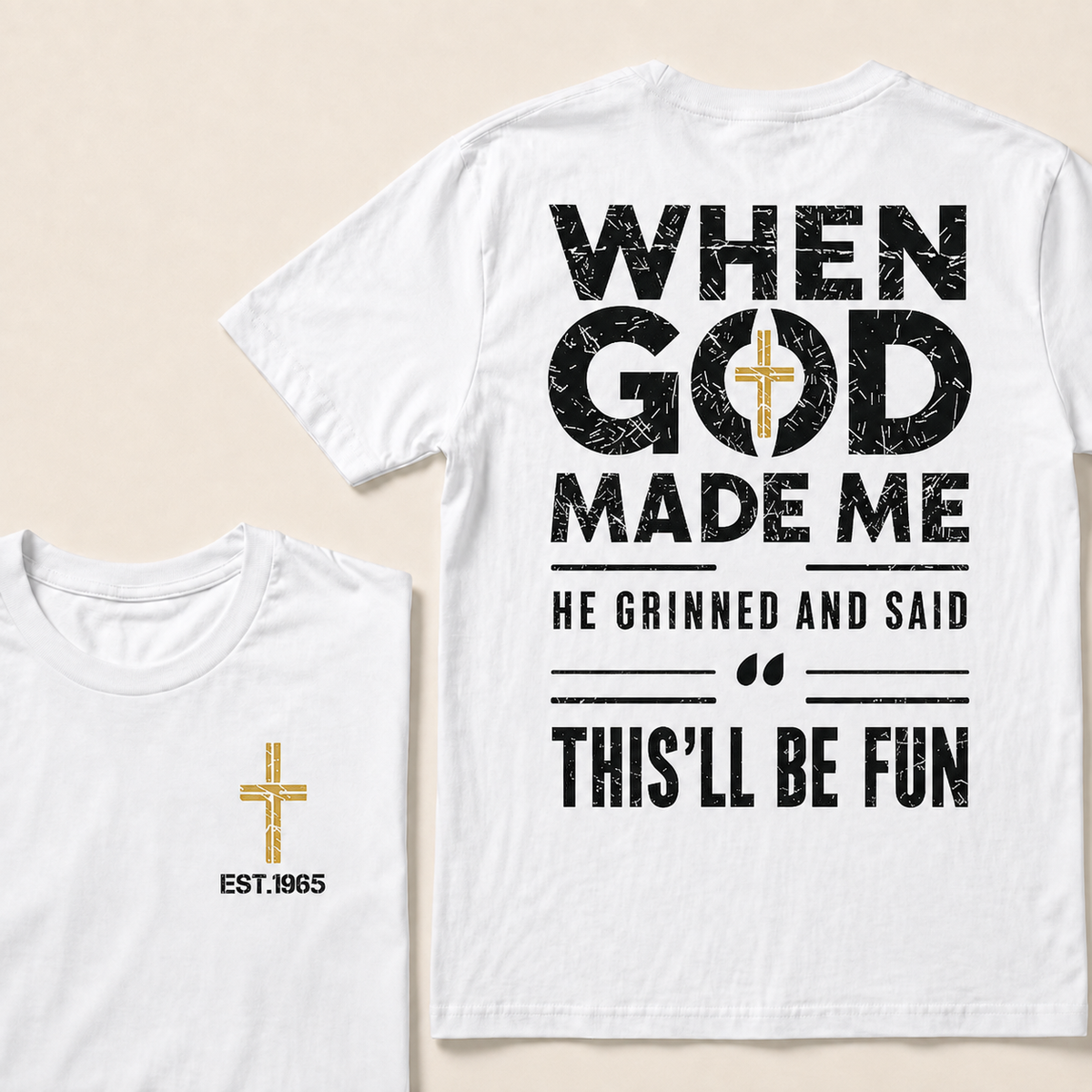 When God Made Me He Grinned And Said This'll Be Fun Custom Year Tops