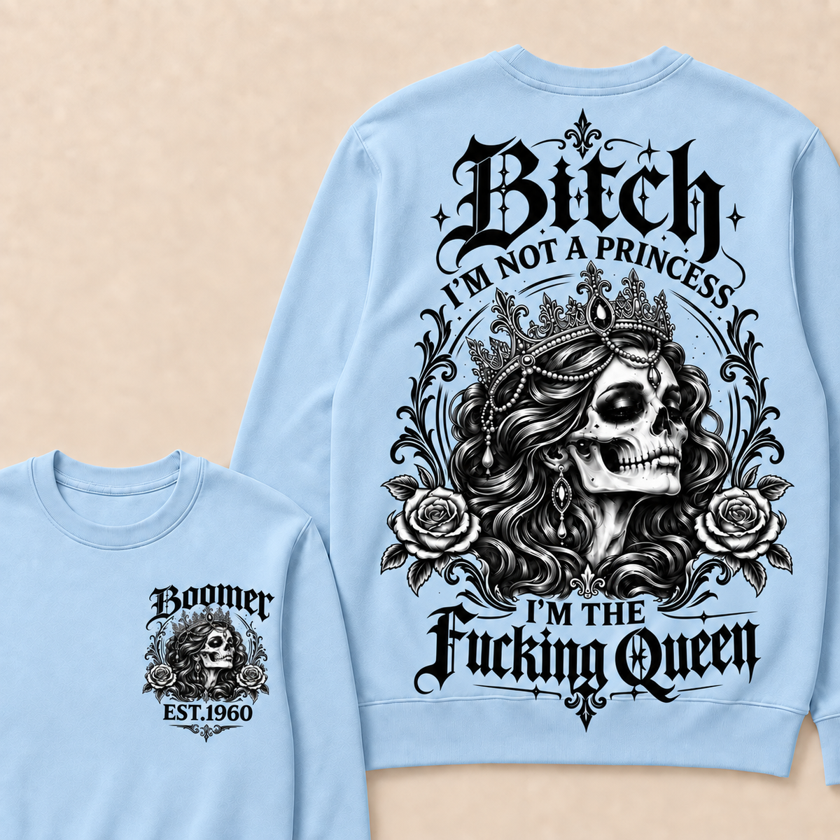 Custom EST.Year Boomer Bitch, I'M NOT A PRINCESS — I'M THE Fucking Queen Crewneck Sweatshirt