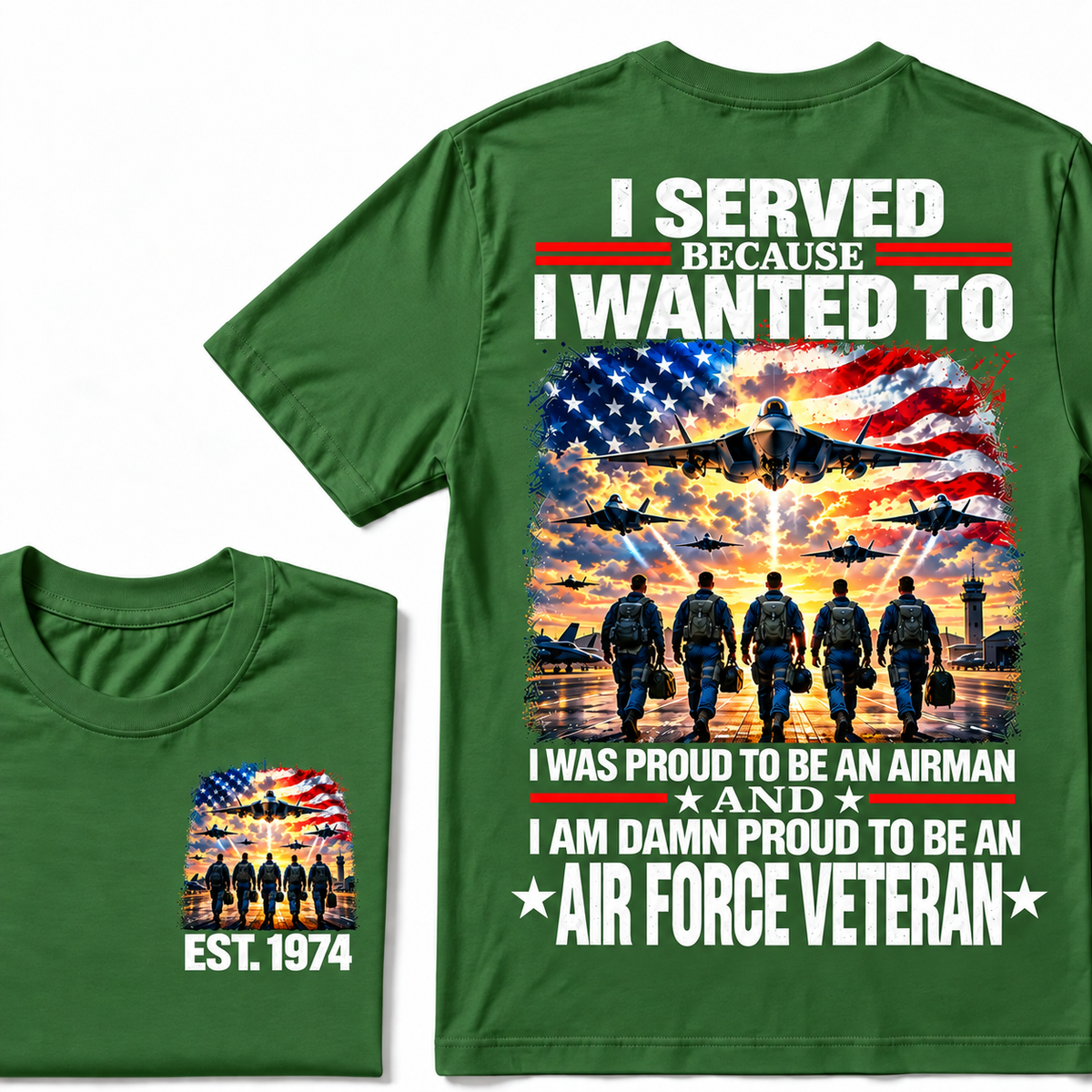 I Served Because I Wanted To I Was Proud To Be An Airman And I Am Damn Proud To Be An Air Force Veteran Custom Year T-shirt