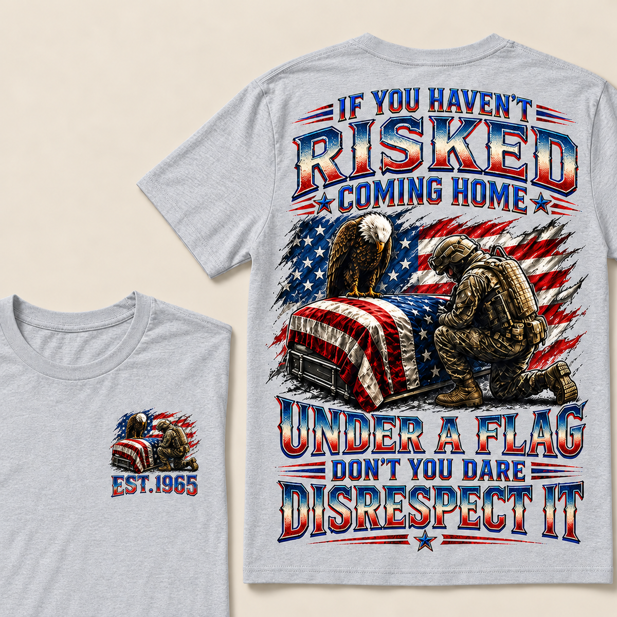 If You Haven't Risked Coming Home Under A Flag Custom Year Tops