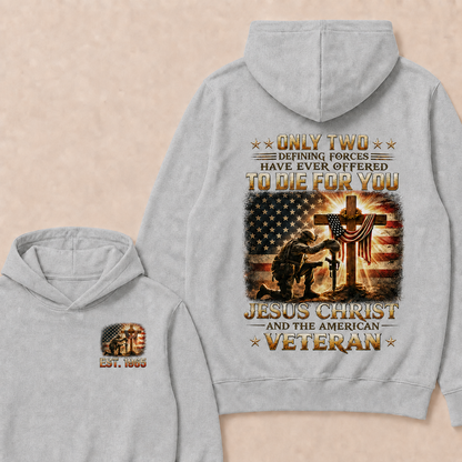 Only Two Defining Forces Have Ever Offered To Die For You Jesus Christ Custom Year Hoodie