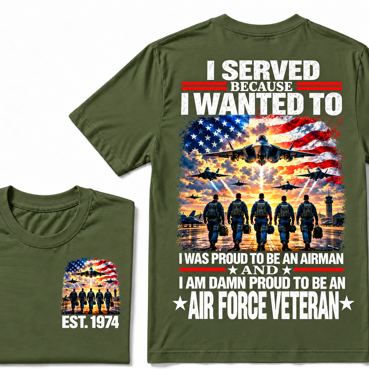 I Served Because I Wanted To I Was Proud To Be An Airman And I Am Damn Proud To Be An Air Force Veteran Custom Year T-shirt