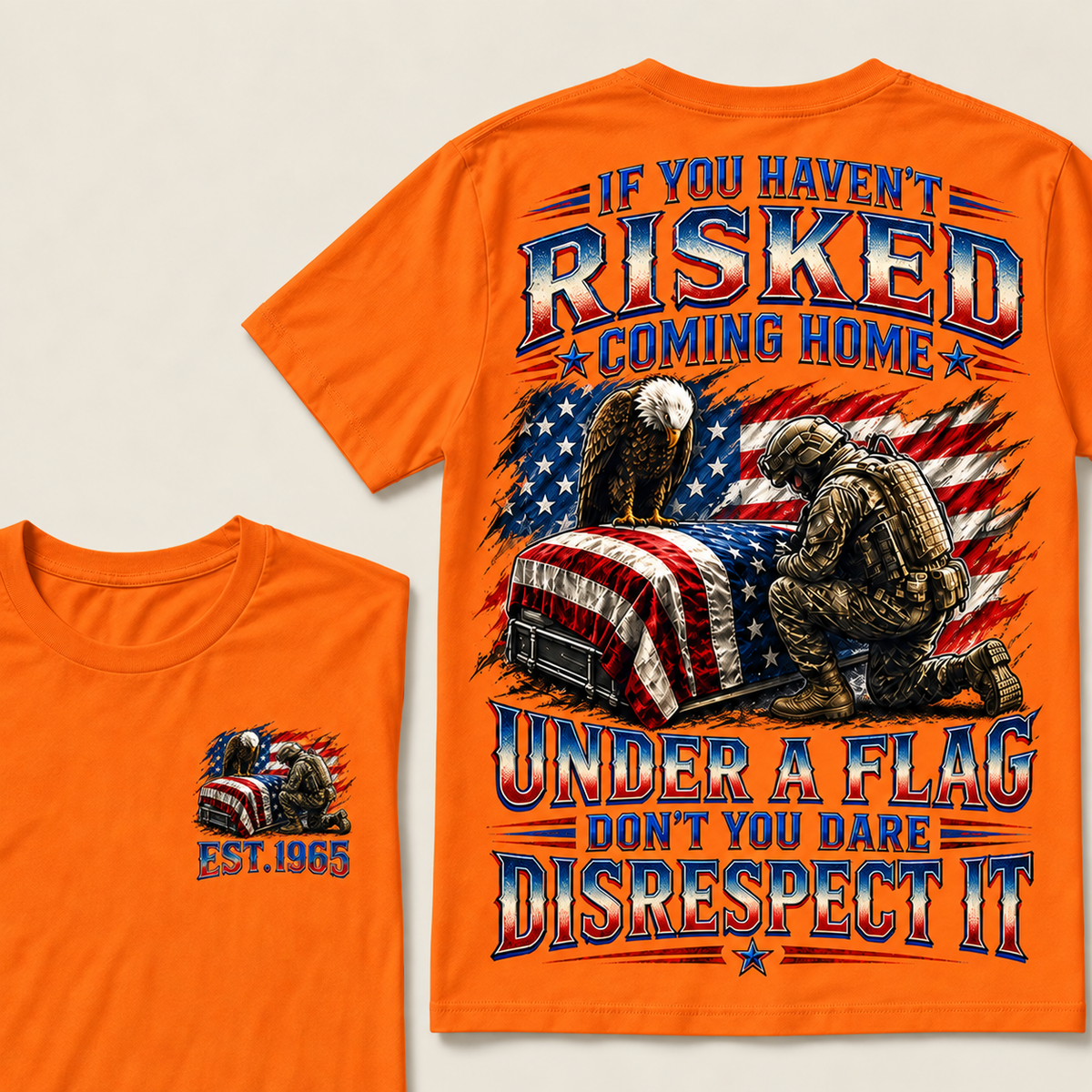 If You Haven't Risked Coming Home Under A Flag Custom Year Tops