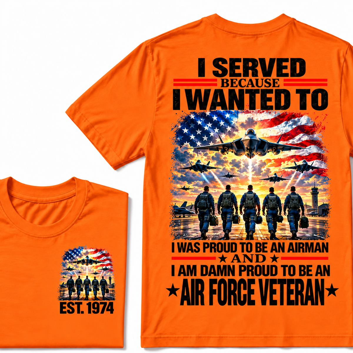 I Served Because I Wanted To I Was Proud To Be An Airman And I Am Damn Proud To Be An Air Force Veteran Custom Year T-shirt