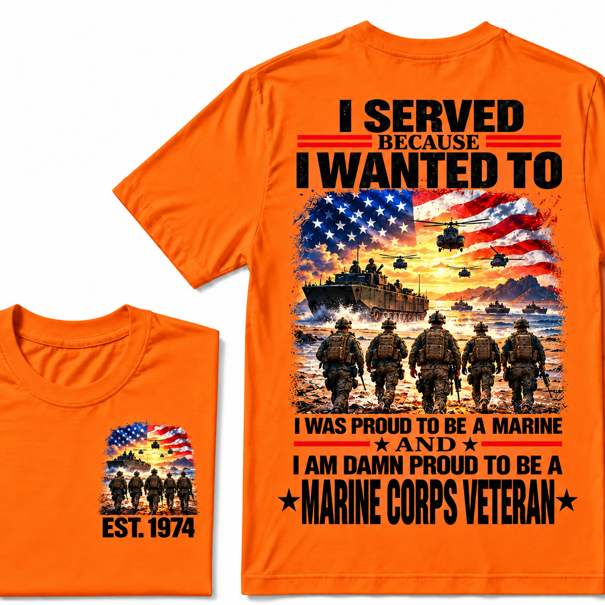 I Served Because I Wanted To I Was Proud To Be A Marine And I Am Damn Proud To Be A Marine Corps Veteran Custom Year T-shirt