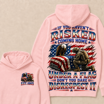 If You Haven't Risked Coming Home Under A Flag Custom Year Tops