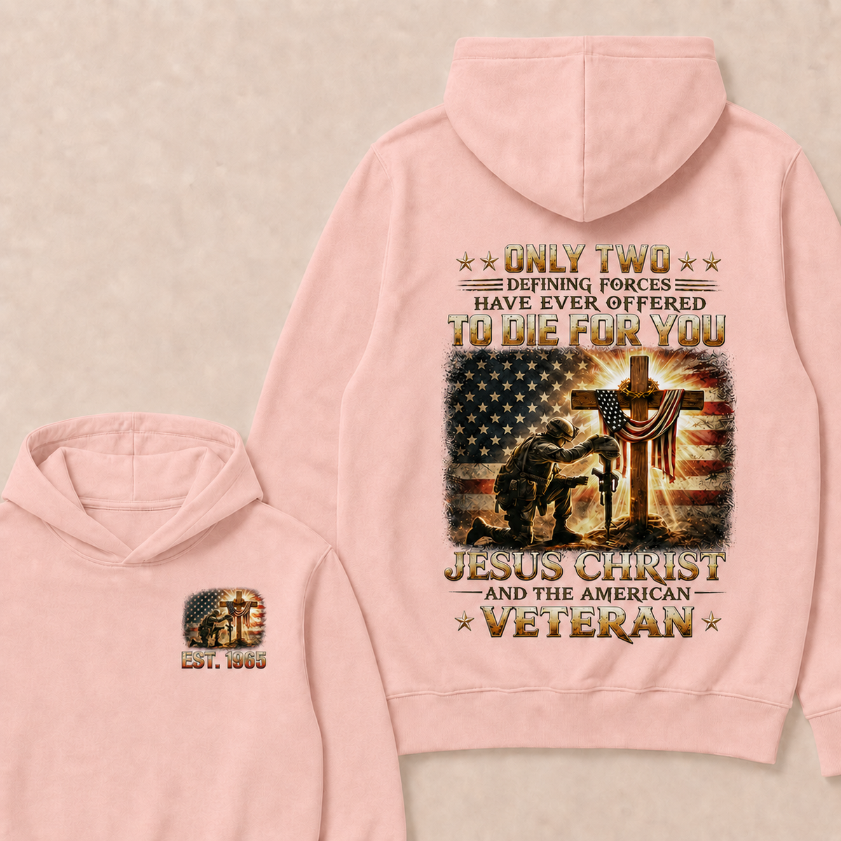Only Two Defining Forces Have Ever Offered To Die For You Jesus Christ Custom Year Hoodie