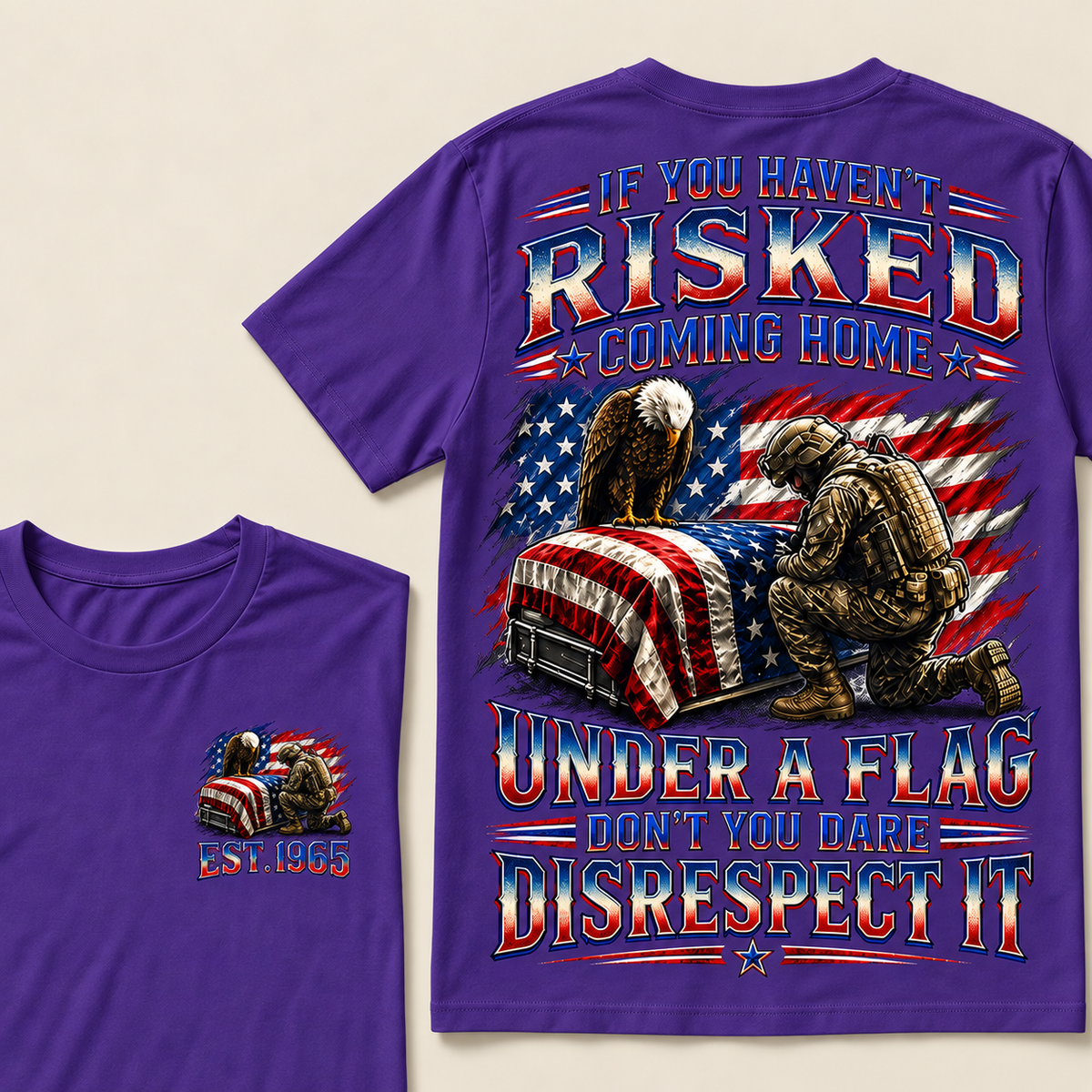 If You Haven't Risked Coming Home Under A Flag Custom Year Tops