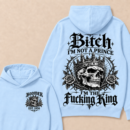 Boomer  Bitch I'm Not A Prince I'm The Fucking King Custom Year Hoodies