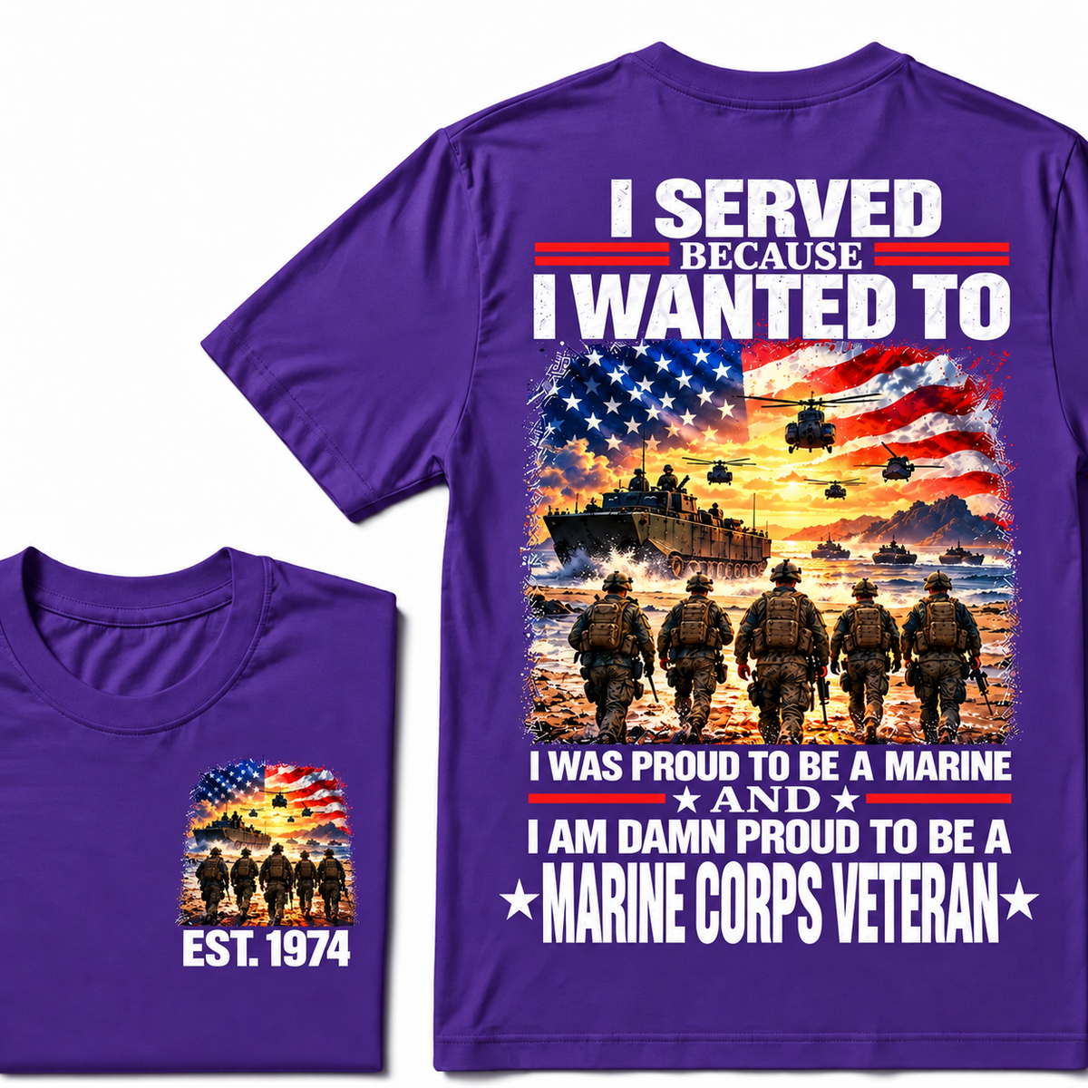 I Served Because I Wanted To I Was Proud To Be A Marine And I Am Damn Proud To Be A Marine Corps Veteran Custom Year T-shirt