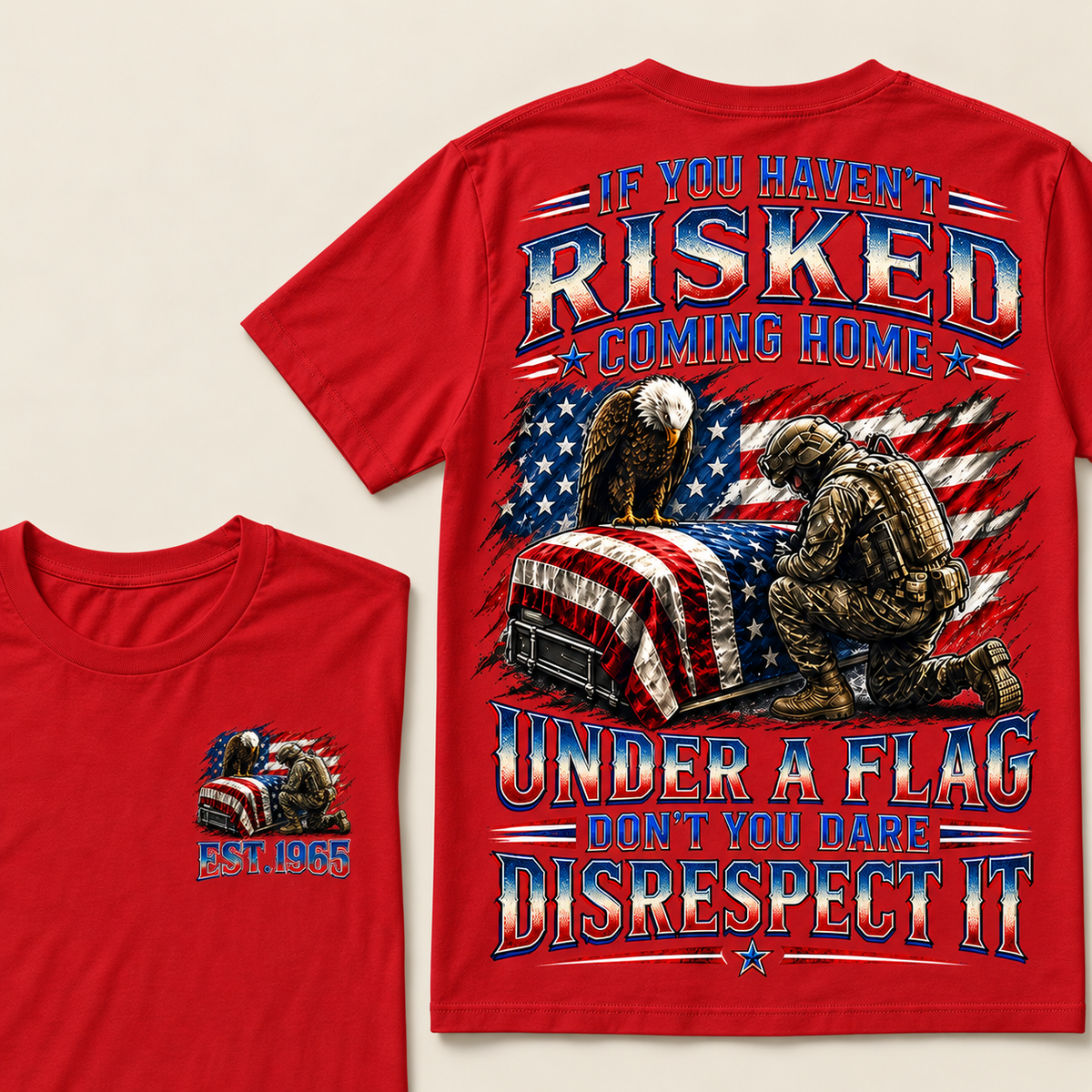 If You Haven't Risked Coming Home Under A Flag Custom Year Tops