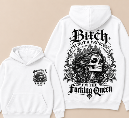 Bitch I'M NOT A PRINCESS I'M THE Fucking Queen EST.Year Hoodie
