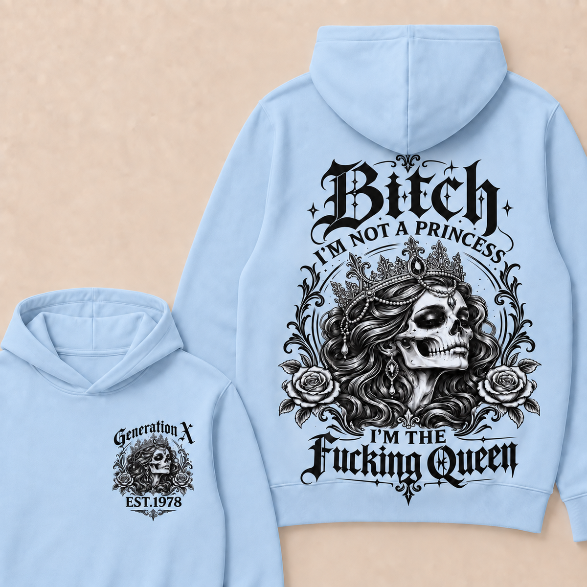Bitch I'M NOT A PRINCESS I'M THE Fucking Queen EST.Year Hoodie