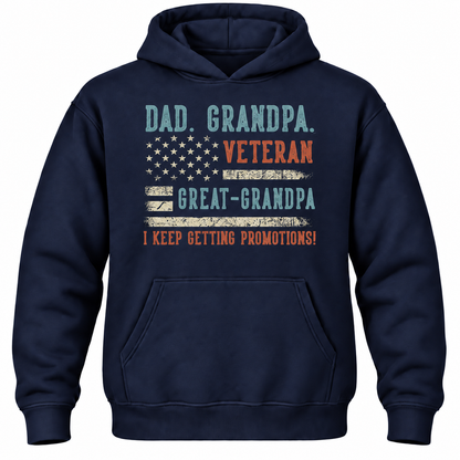 Dad. Grandpa. Veteran Great-grandpa I Keep Getting Promotions! Hoodie