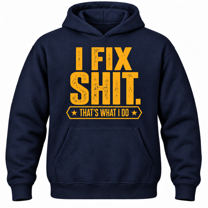 I Fix Shit. That's What I Do Hoodie