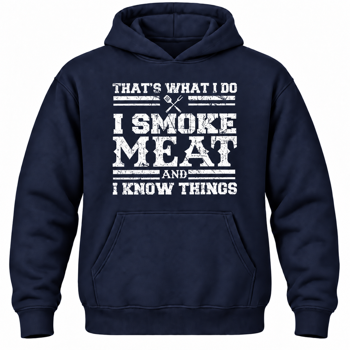 That's What I Do I Smoke Meat And I Know Things Hoodie