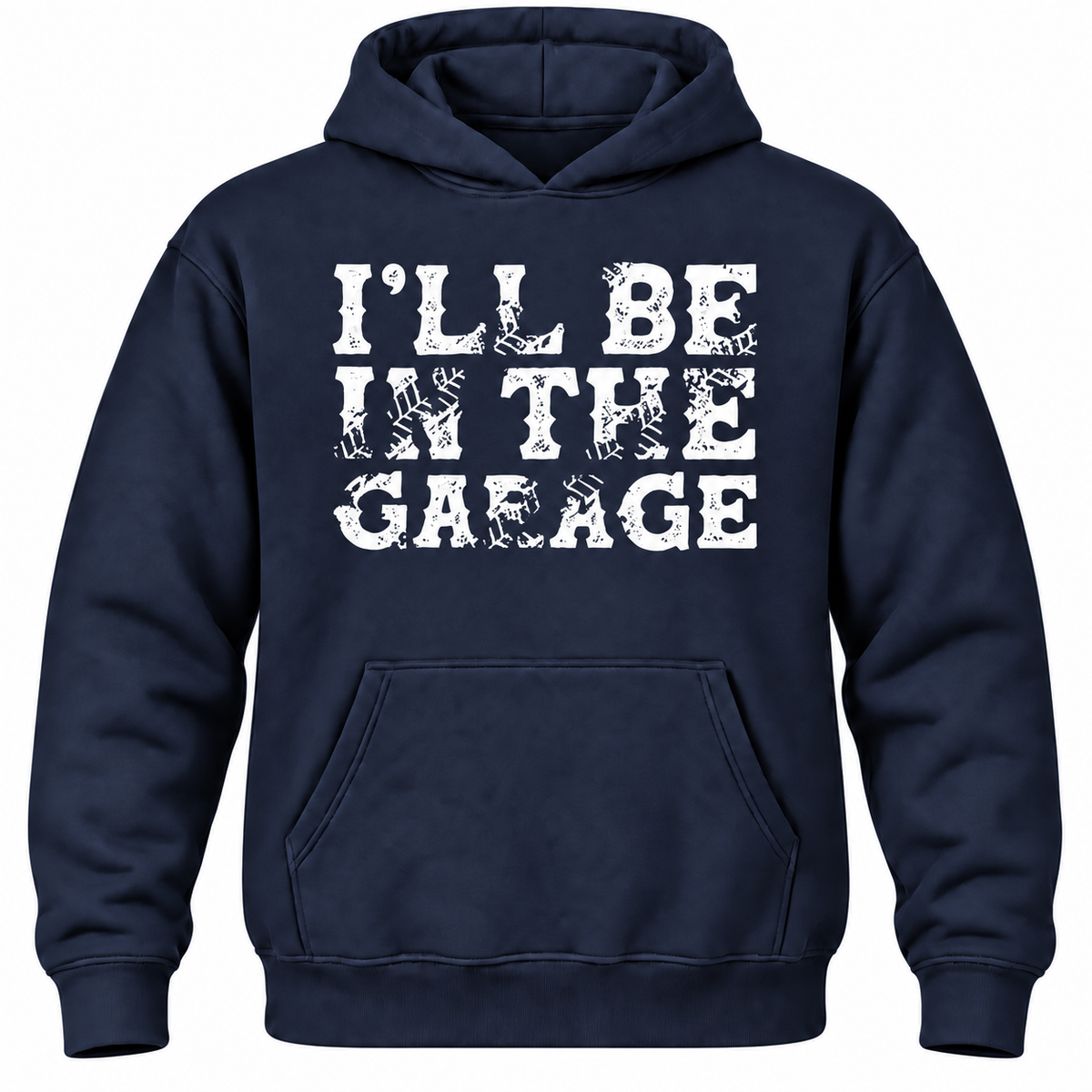 I'll Be In The Garage Hoodie