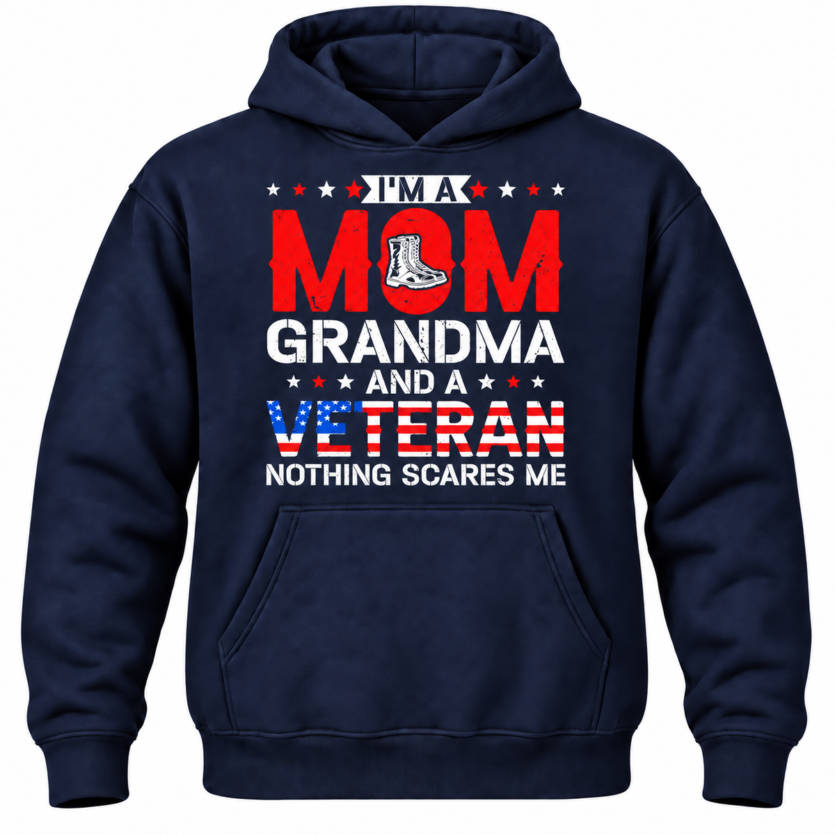 I'm A Mom Grandma And A Veteran Nothing Scares Me Hoodie