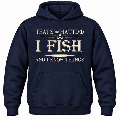 That's What I Do I Fix Stuff And I Know Things Hoodie
