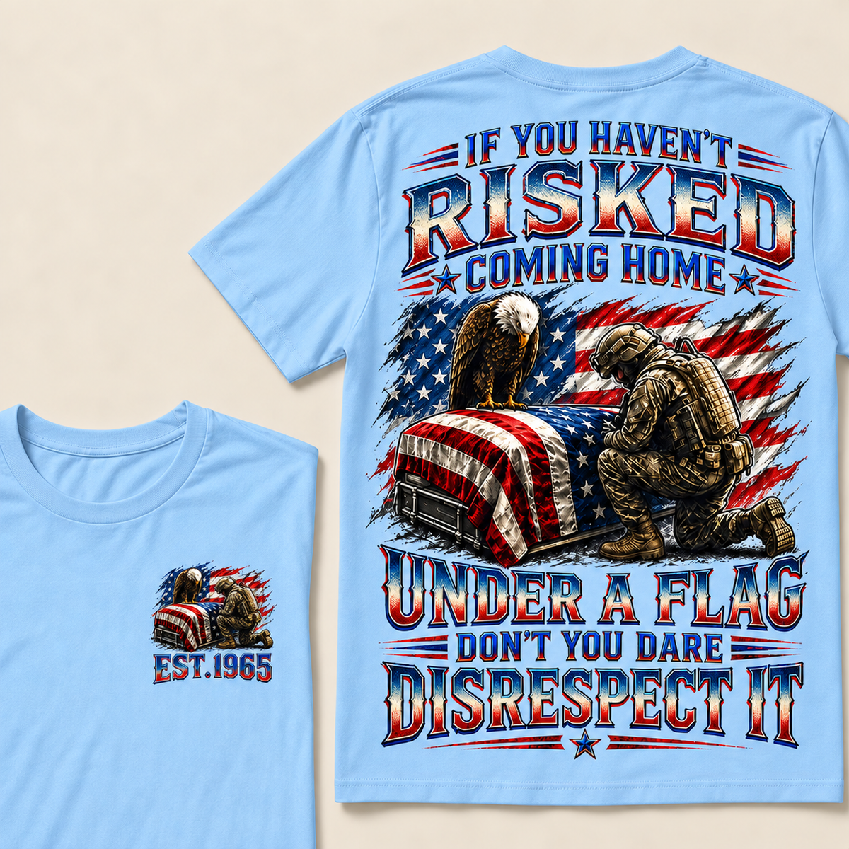 If You Haven't Risked Coming Home Under A Flag Custom Year Tops