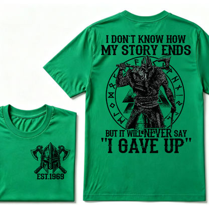 I Don't Know How My Story Ends But It Will Never Say I Gave Up Viking Warrior Rune EST. Year T-Shirt