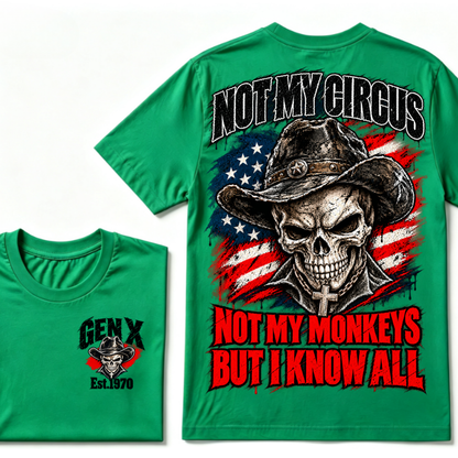 Not My Circus Not My Monkeys, But I Know All Gen X Est. Year T-Shirt