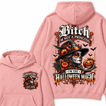 Custom Year Bitch I'm Not A Princess I'm The  Halloween Magic  Halloween Hoodie