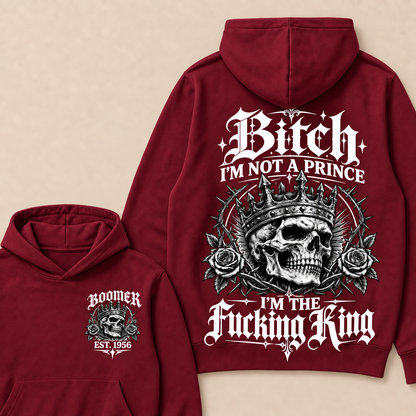 Boomer  Bitch I'm Not A Prince I'm The Fucking King Custom Year Hoodies