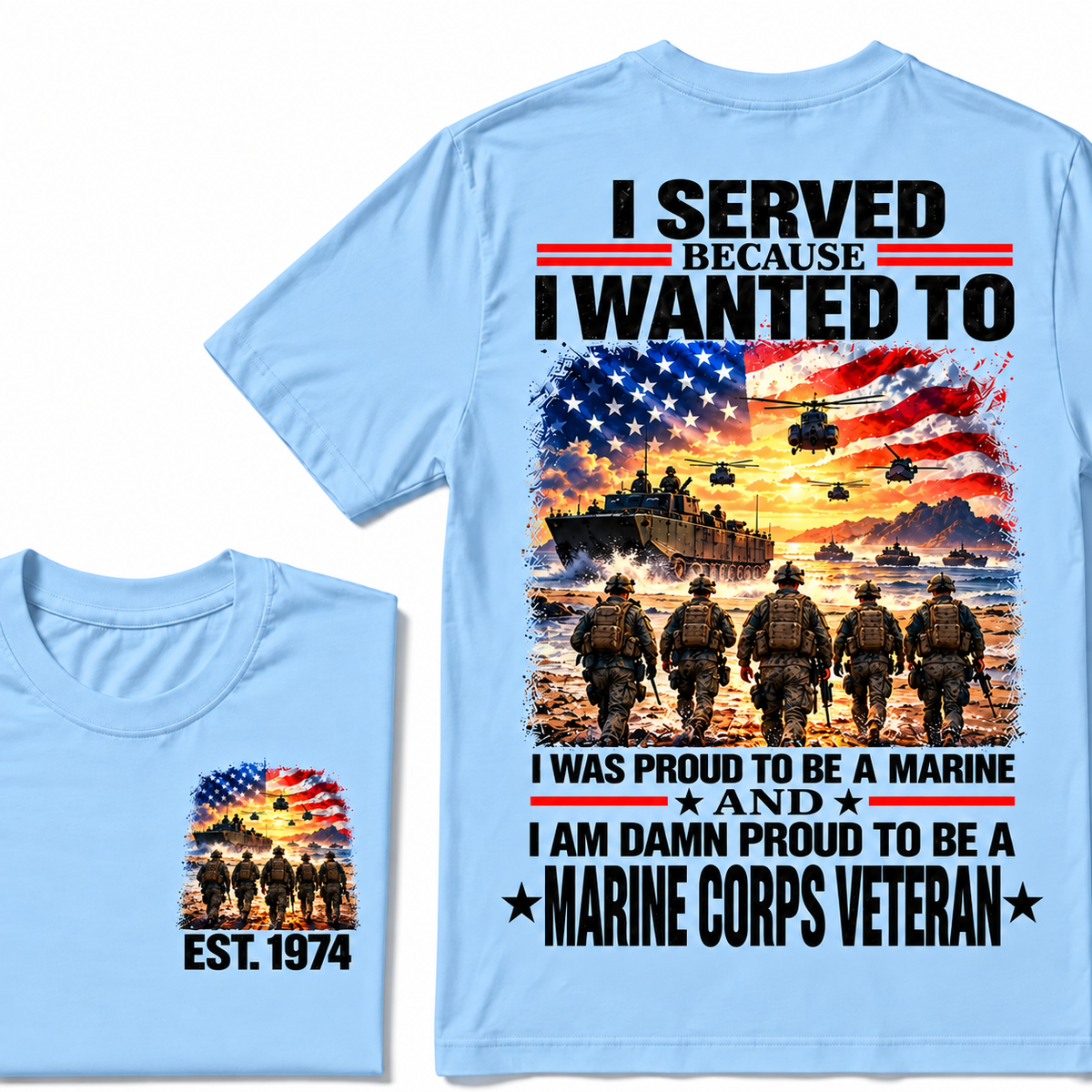 I Served Because I Wanted To I Was Proud To Be A Marine And I Am Damn Proud To Be A Marine Corps Veteran Custom Year T-shirt