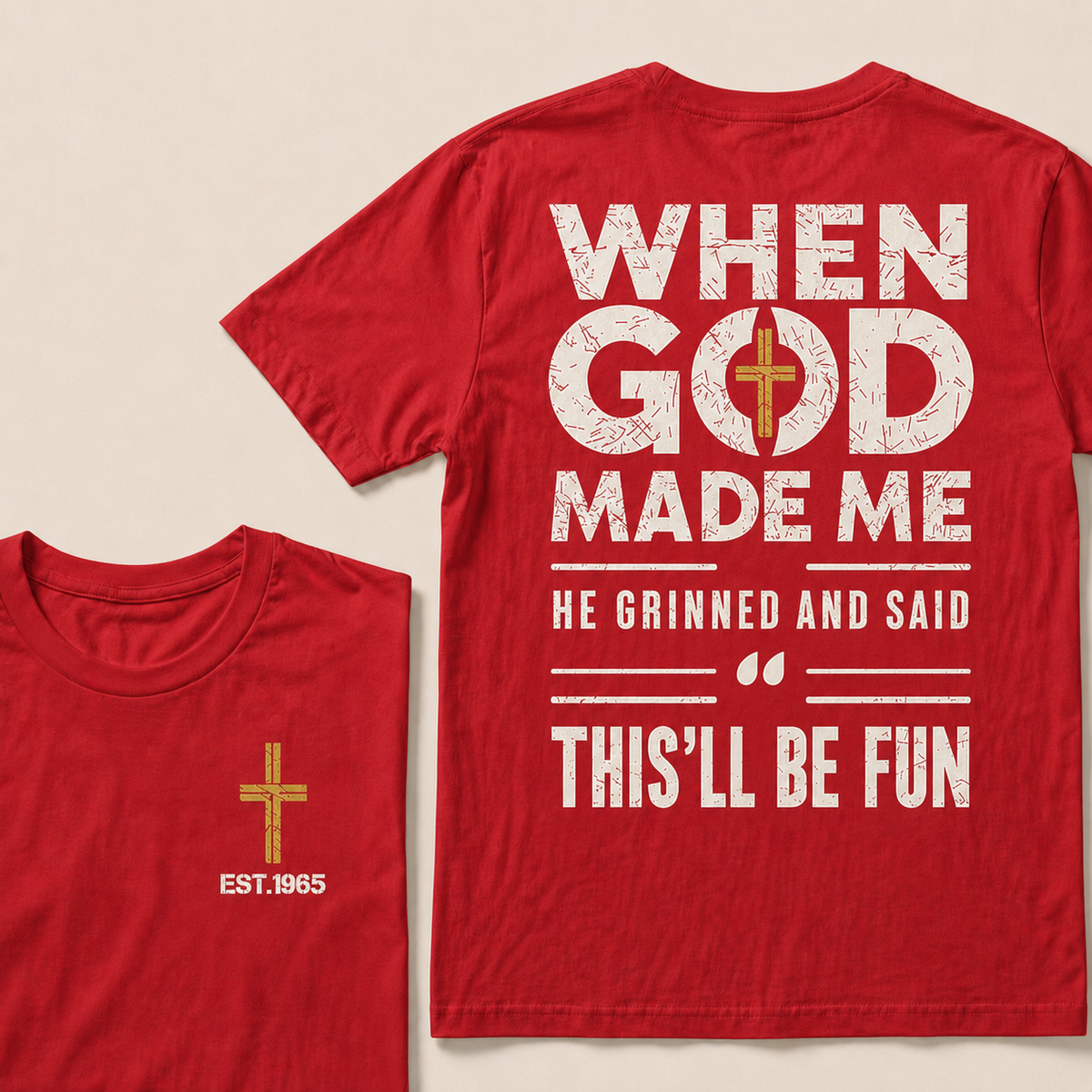 When God Made Me He Grinned And Said This'll Be Fun Custom Year Tops
