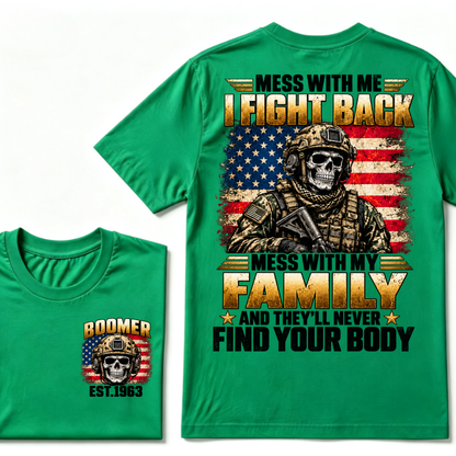 Mess With Me I Fight Back Mess With My Family And They’ll Never Find Your Body Boomer Soldier Skull EST. Year T-Shirt