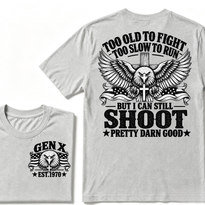 Too Old To Fight Too Slow To Run But I Can Still Shoot Pretty Darn Good Gen X EST.Year Patriotic Vintage Graphic Tee