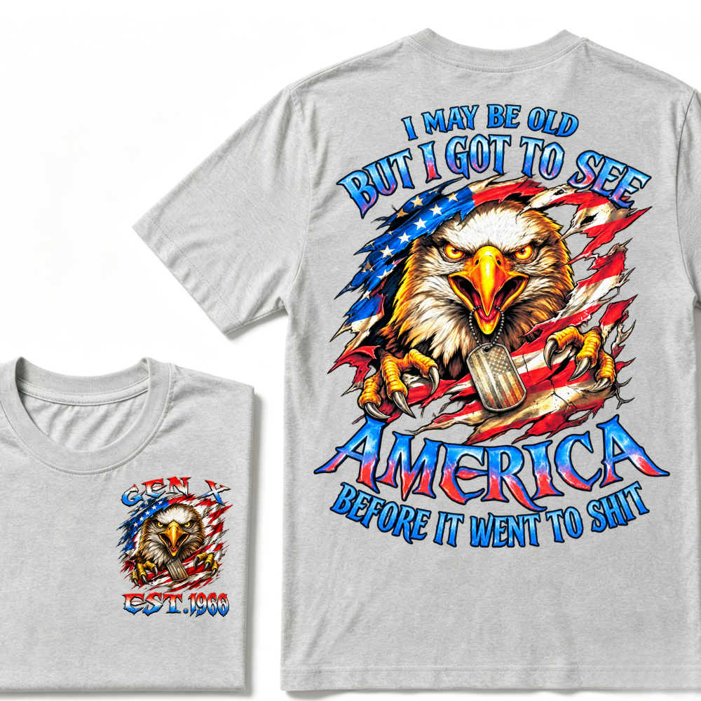 I MAY BE OLD BUT I GOT TO SEE AMERICA BEFORE IT WENT TO SHIT Custom Year Graphic T-Shirt