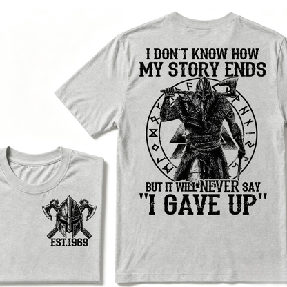 I Don't Know How My Story Ends But It Will Never Say I Gave Up Viking Warrior Rune EST. Year T-Shirt