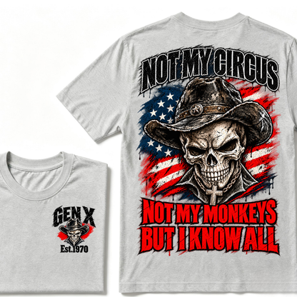 Not My Circus Not My Monkeys, But I Know All Gen X Est. Year T-Shirt