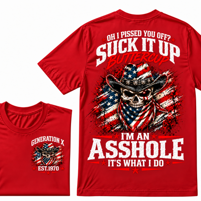 Oh I Pissed You Off? Suck It Up Buttercup. I’m An Asshole, It’s What I Do. Generation X EST.Year Tee